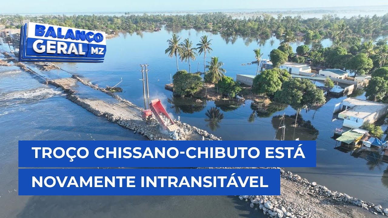 #BalançoGeral: Troço Chissano-Chibuto encontra-se novamente intransitável