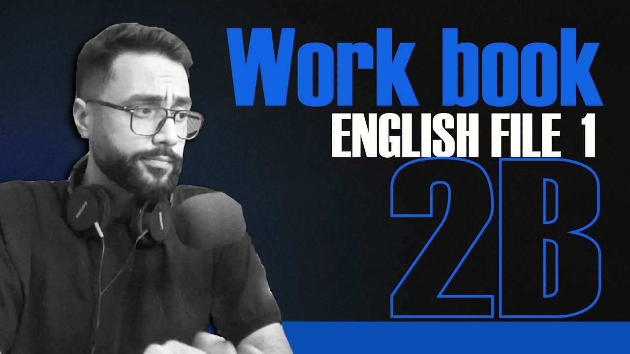 ورک بوک درس ۲ب کتاب انگلیش فایل یک ویرایش سوم - حل تمرینات ورک بوک