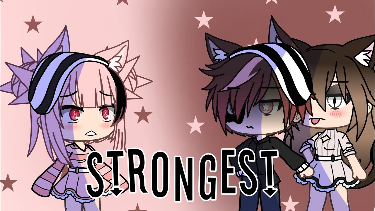 Strongest |Gacha life|