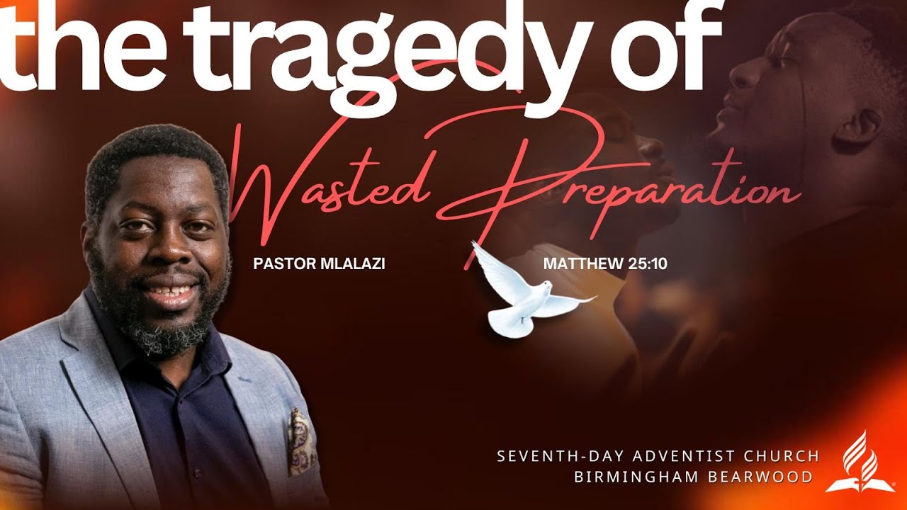 The Tragedy of Wasted Preparation | Matthew 25:10 | Pastor Mlalazi | Sabbath Sermon
