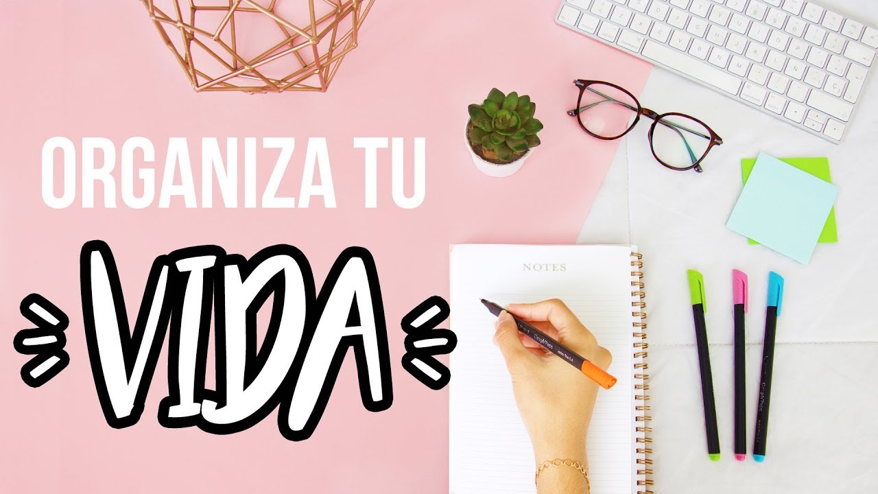 LOS MEJORES TIPS DE ORGANIZACIÓN: Cómo Organizar tu Vida en 10 Pasos