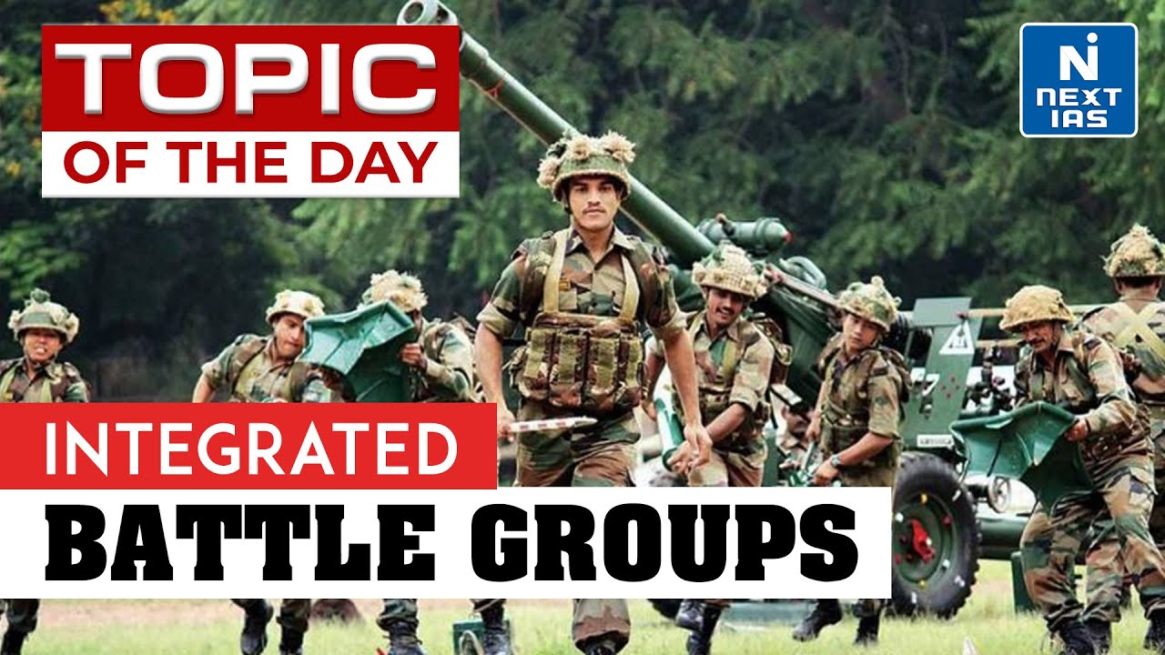 Integrated Battle Group | Topic Of The Day | Current Affairs | Next IAS | UPSC
