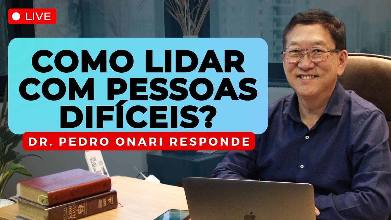Como Lidar com Pessoas Difíceis? Dr. Pedro Onari responde #17