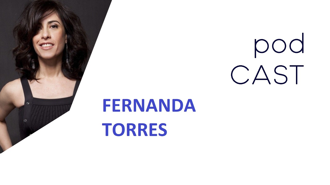 ENTREVISTA FERNANDA TORRES . PODCAST