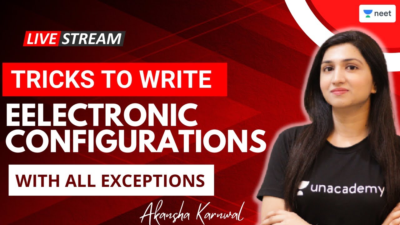 Trick To Write Electronic Configurations With All Exceptions | Akansha Karnwal | Unacademy NEET