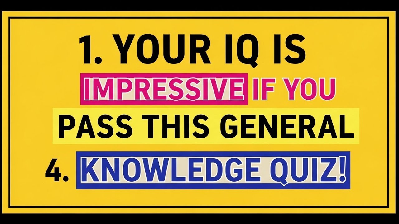 YOUR IQ IS IMPRESSIVE IF YOU PASS THIS GENERAL KNOWLEDGE QUIZ! 🧠🔥