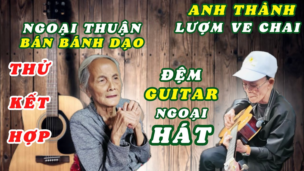 Màn Kết Hợp Giữa Anh Thành Lượm Ve Chai Đệm Guitar Ngoại Thuận Bán Bánh Dạo Hát Sẽ Ra Sao? LangThang