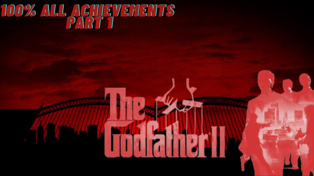 The Godfather 2: 100%, All Achievements, Kill conditions, Rackets, Favours etc. w/ DLC [1/2]