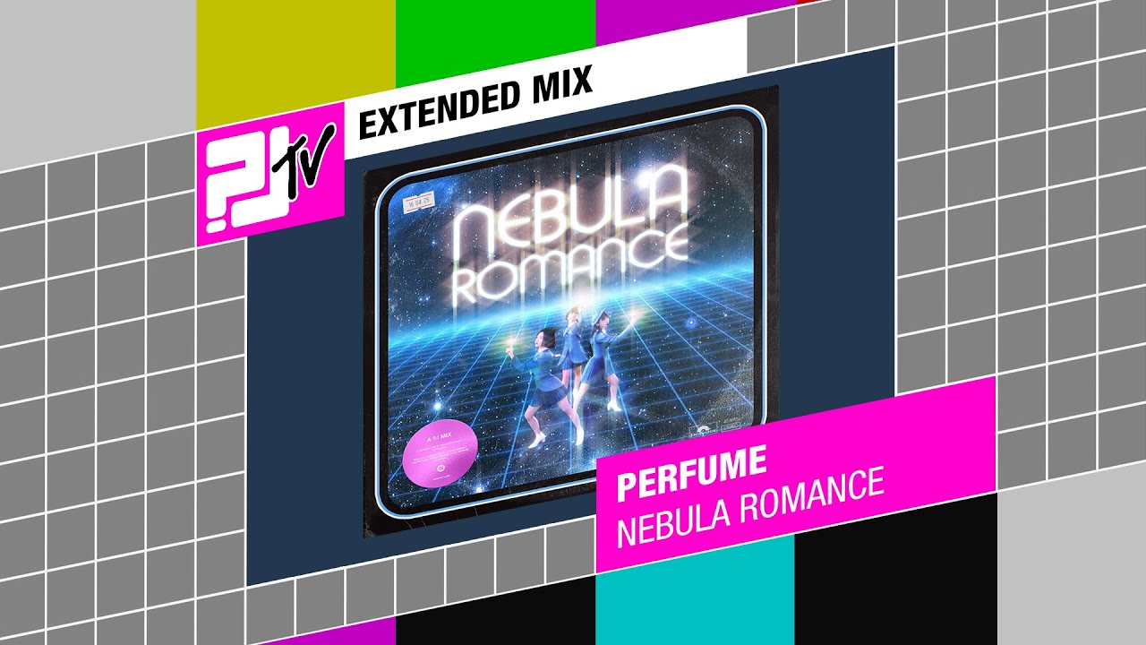 Perfume - Nebula Romance | Random J Extended Mix