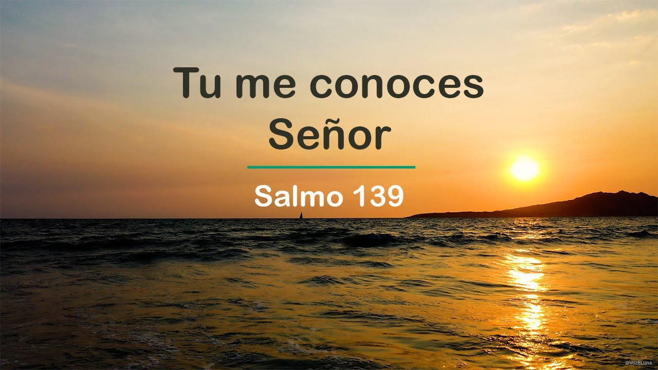 Dios sabe lo que guardas en tu corazón - Salmo 139