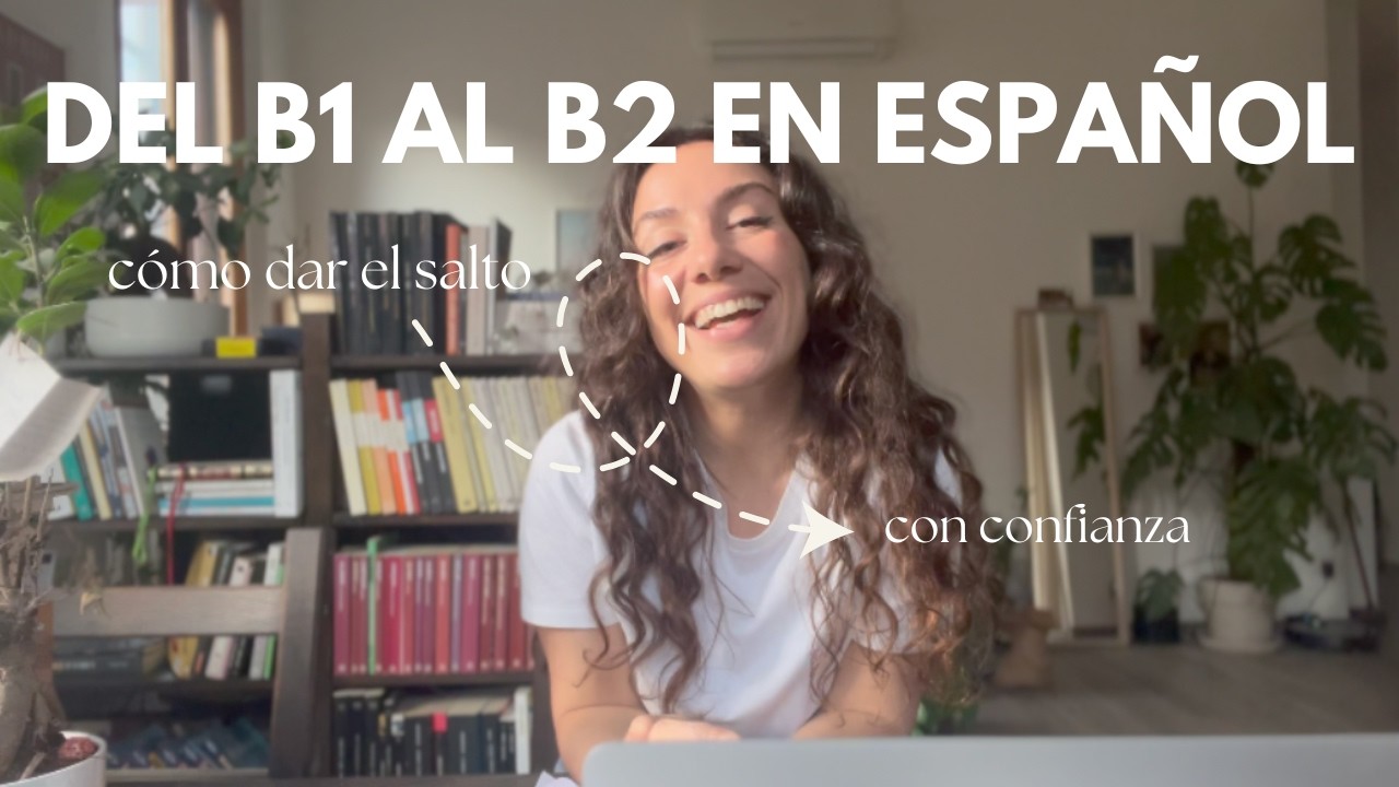 👉 Del B1 al B2 en español: cómo dar el salto con confianza