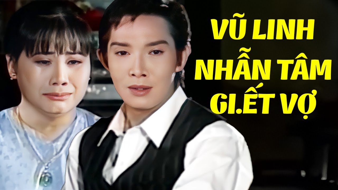 Vũ Linh nhẫn tâm gi.ết vợ để cưới bồ nhí | Tuồng cải lương Vũ Linh Tài Linh hay nhất