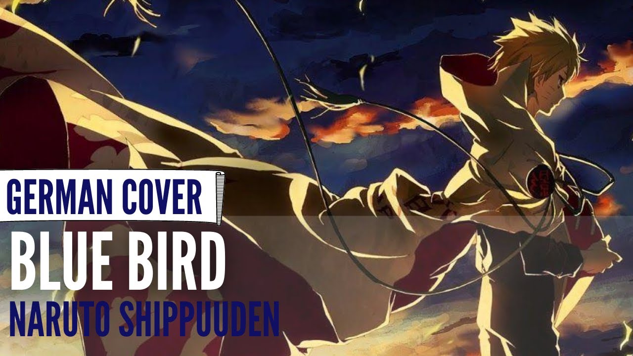 Naruto Shippuuden OP 『Blue Bird』◊ GERMAN ◊ Chila Version