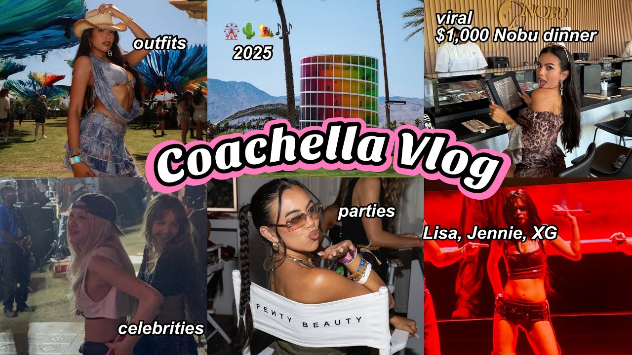 COACHELLA 2025 VLOG!!🎡🏜️🎶 Viral $1,000 Nobu Dinner, Celebrities, Parties, Outfits & More!!