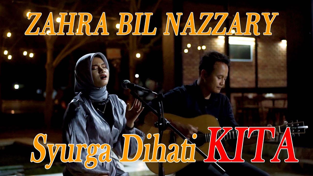 SYURGA DIHATI KITA - ZIANA ZEIN |  LIVE COVER ACCOUSTIC ZAHRA BIL NAZZARY