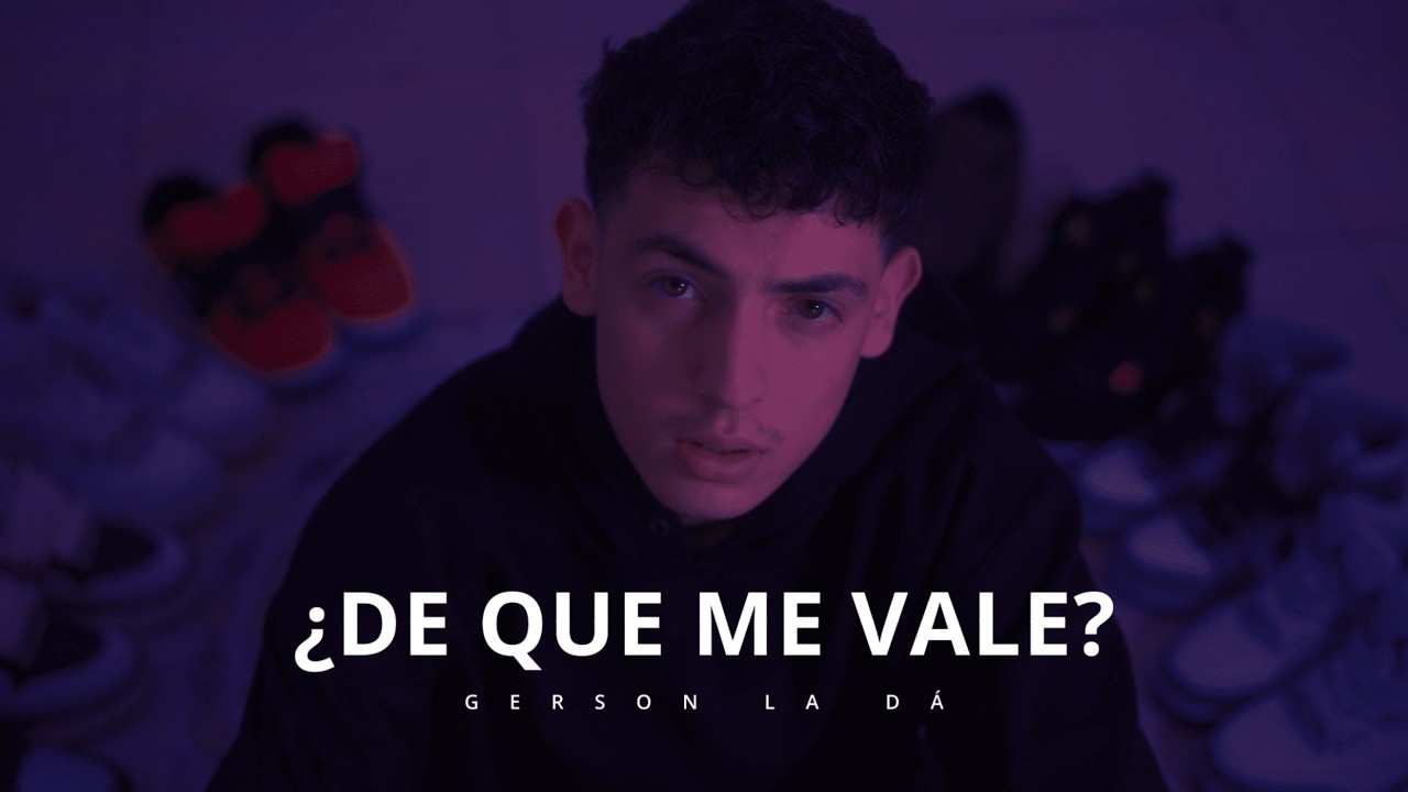 Gerson la dá. ¿De que me vale? (Video oficial) Amor, sacrificio y ganancia