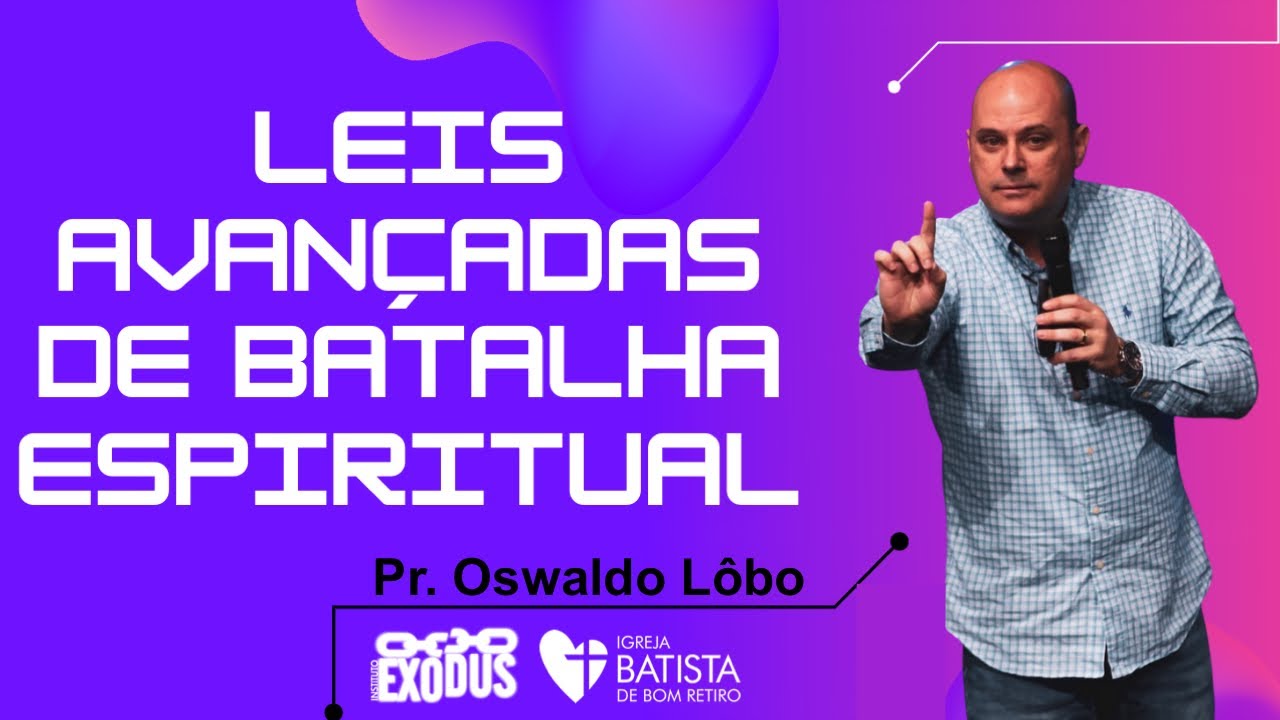 Leis Avançadas de Batalha Espiritual - Pr. Lôbo