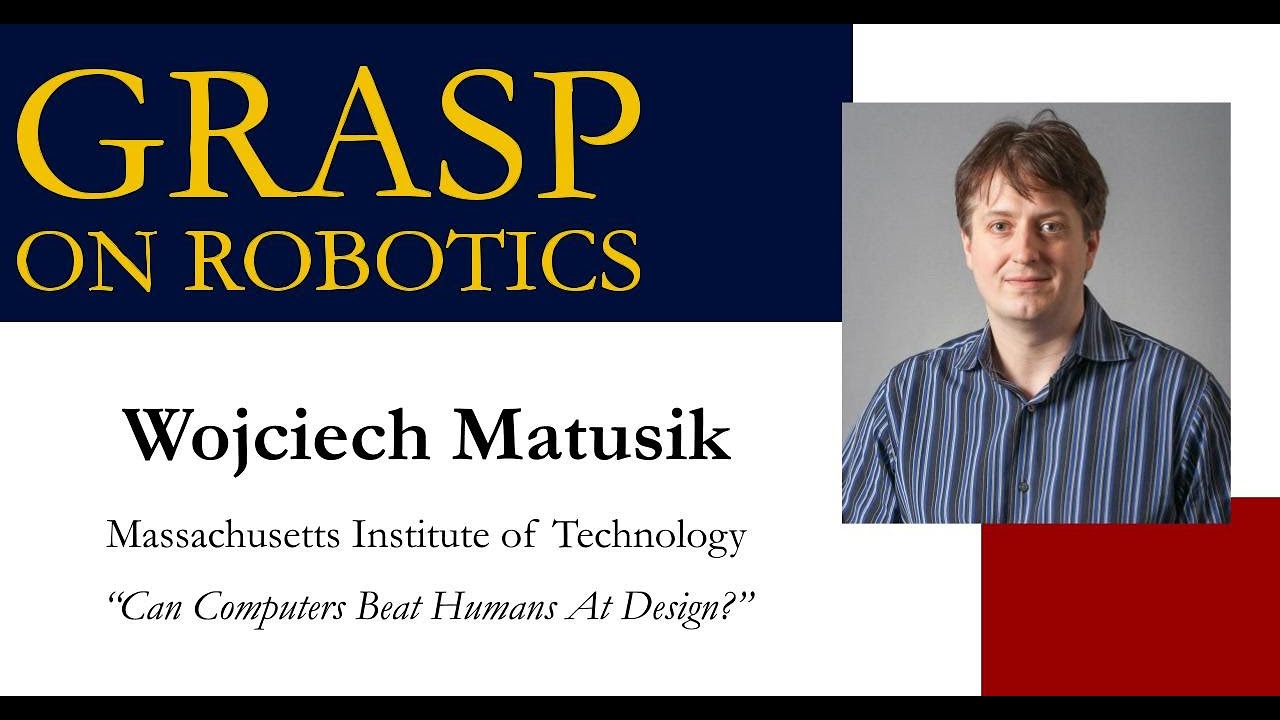 Spring 2026 GRASP on Robotics - Wojciech Matusik, Massachusetts Institute of Technology