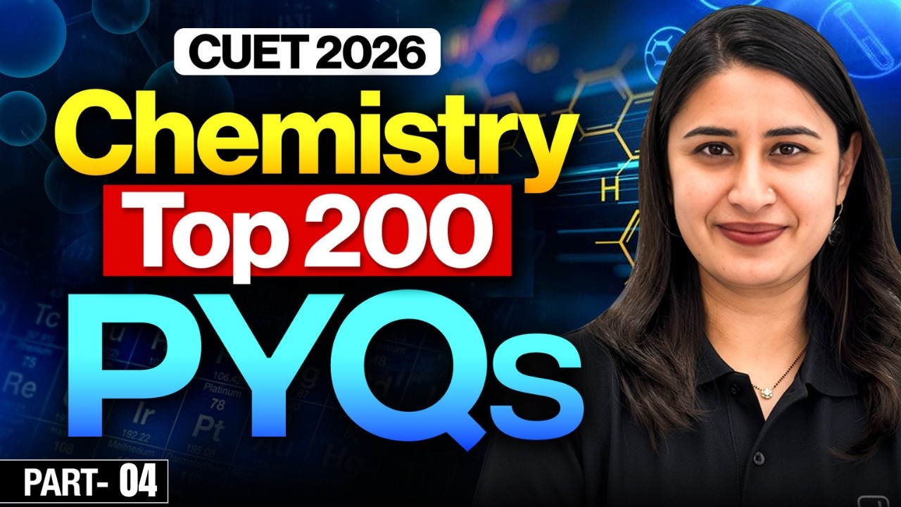 CUET 2026 Chemistry Top 200 PYQs | Most Important Questions | Part 4
