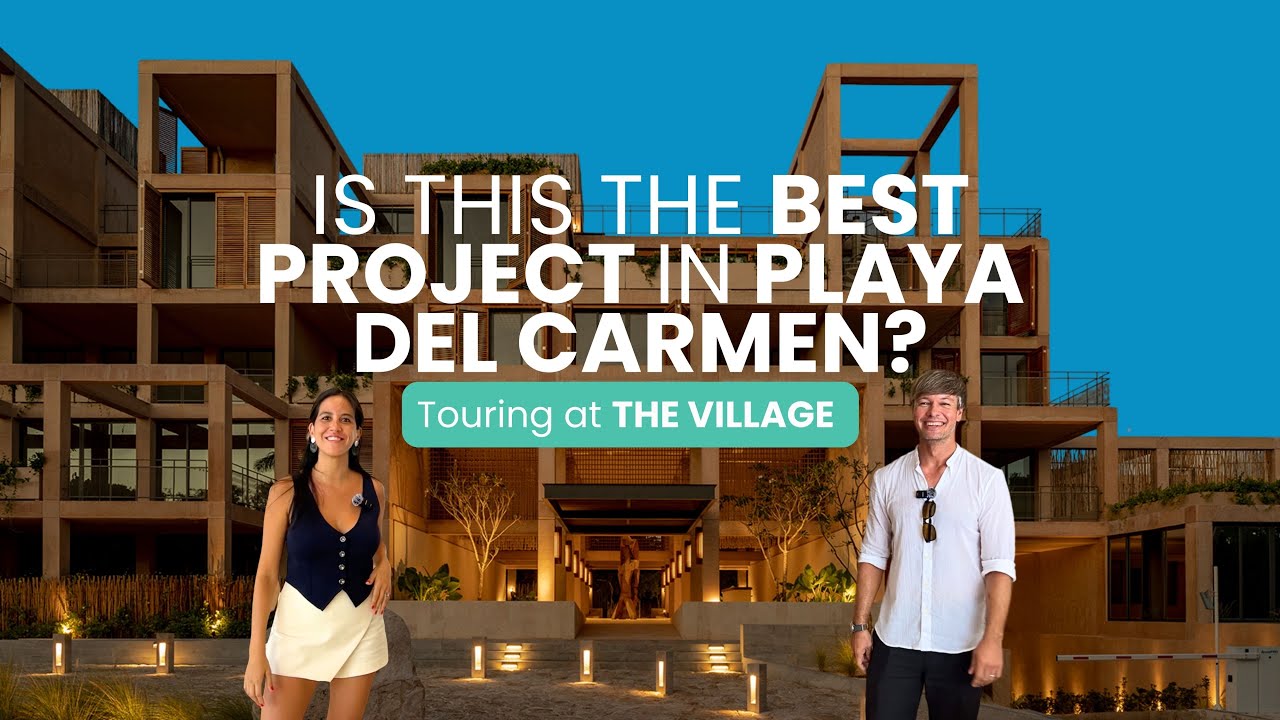 Why The Village at Corasol is Playa del Carmen’s Hottest Real Estate Opportunity!