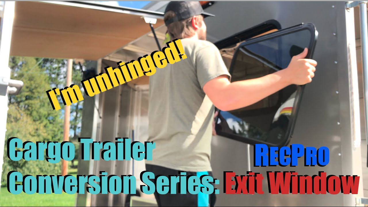 Cargo Trailer Conversion Series: Exit Window, how to unhinge
