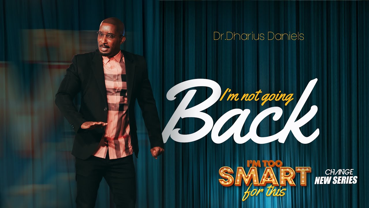 I'm Not Going Back // I'm Too Smart For This Part. 8 // Dr. Dharius Daniels