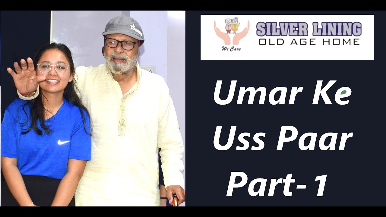 Umar Ke Uss Paar Part- 1 [Silver lining old age home]