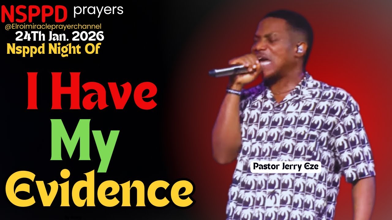 NIGHT OF I HAVE EVIDENCE ; IT IS SETTLED || PASTOR JERRY EZE || 24TH JAN. 2026 #NSPPD
