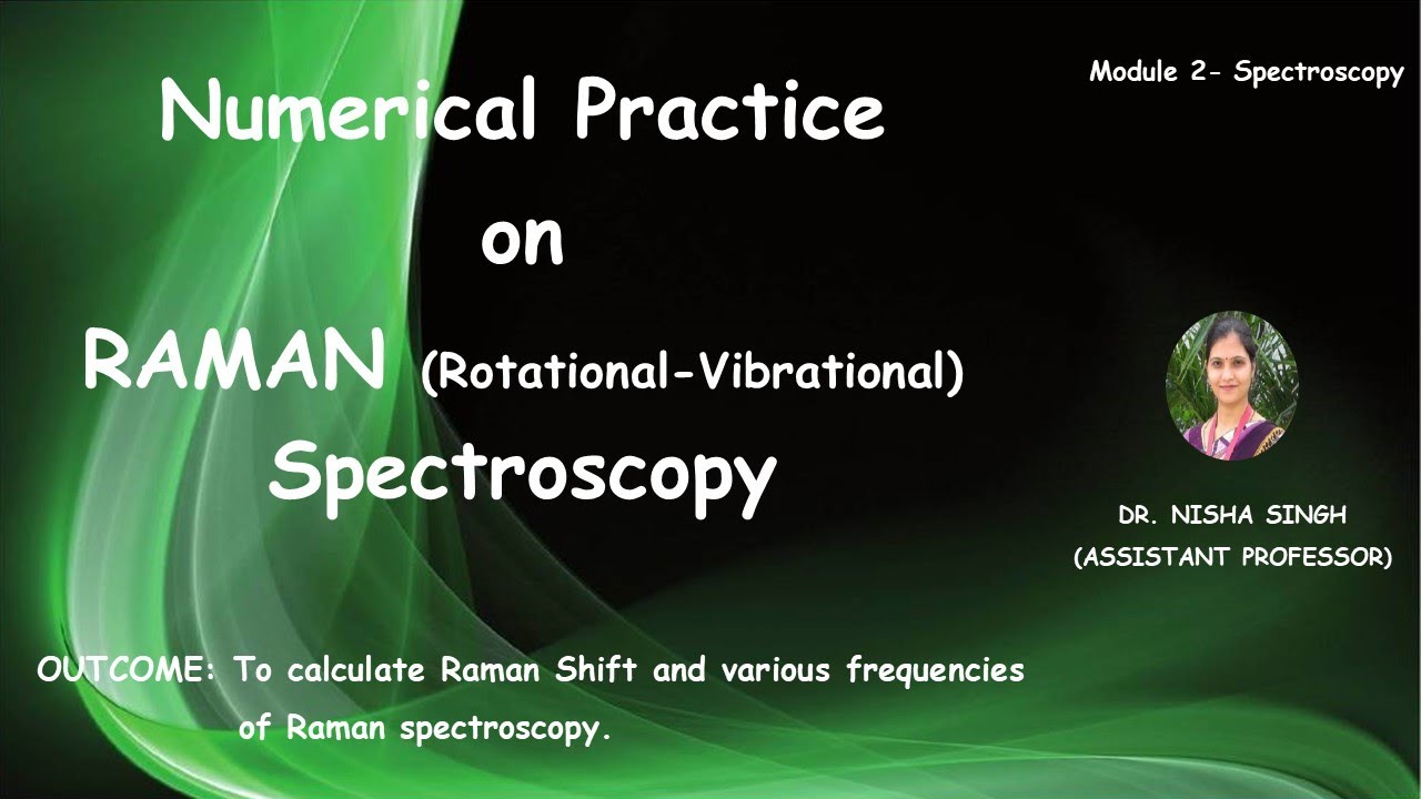 NUMERICAL BASED ON RAMAN SPECTROSCOPY (PART1/2) By Dr. Nisha Singh