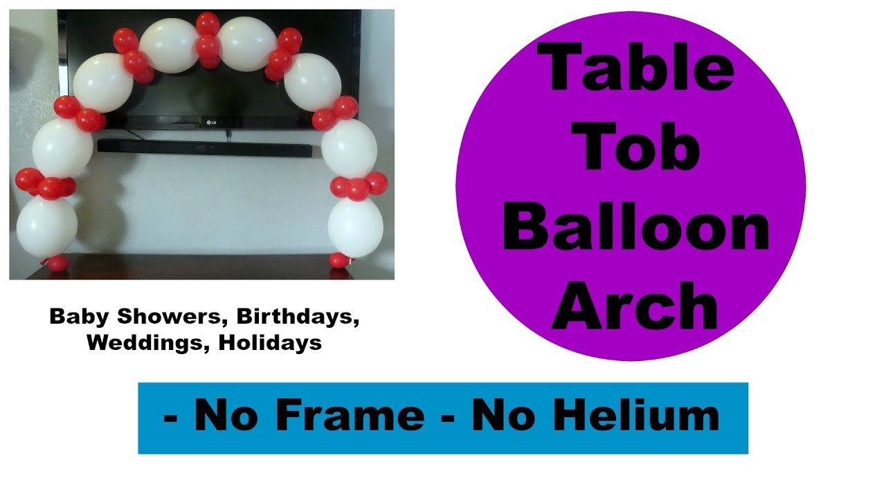 Table Top Balloon Arch &ndash; No Frame, No Helium