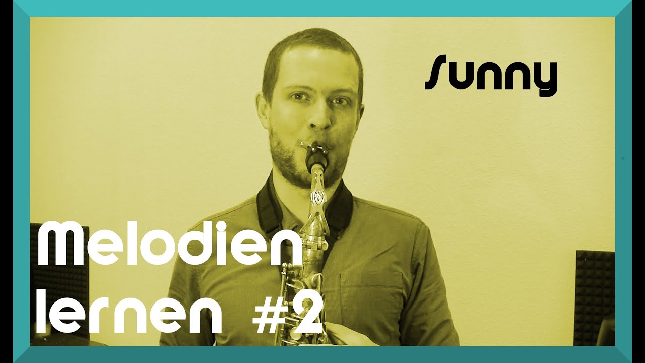 Saxophon Songs lernen #2: Sunny auf dem Saxophon spielen - Video: Saxophon lernen