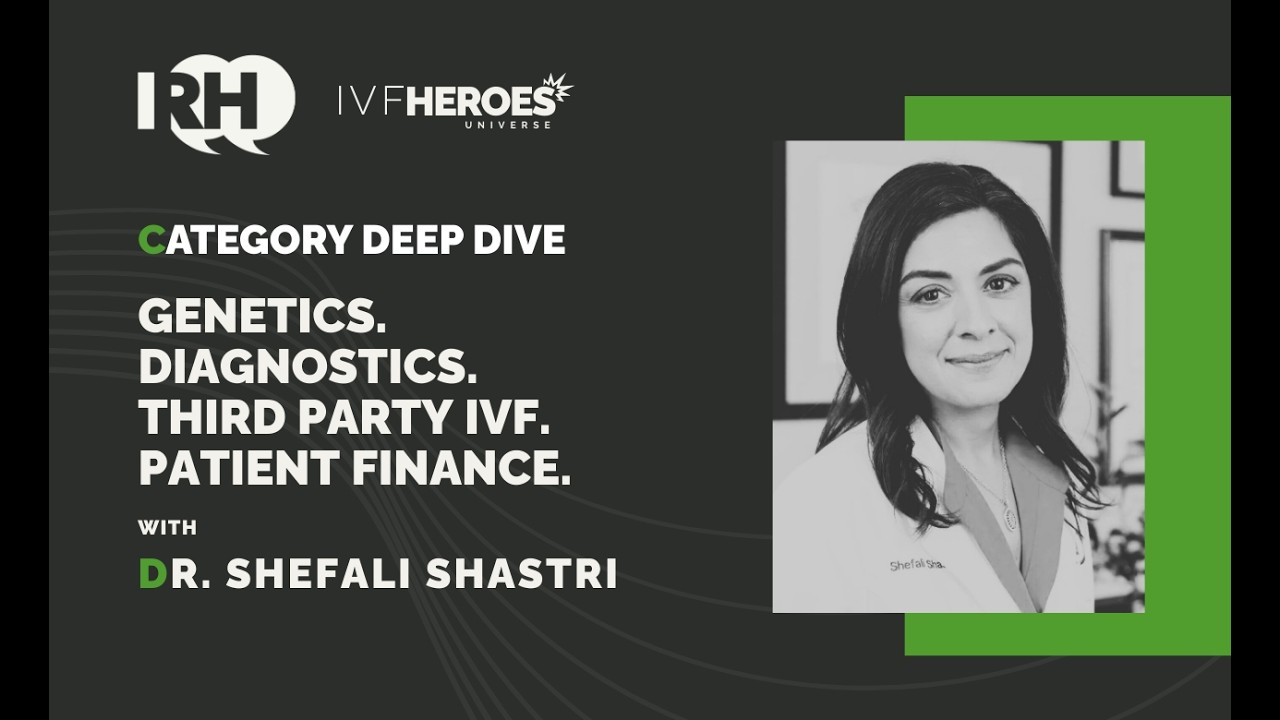 Category Deep Dive: Genetics, Diagnostics, Third Party IVF, Patient Finance.