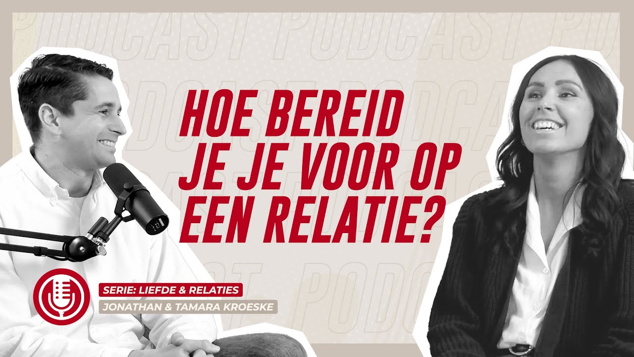 Podcast | Liefde & Relaties deel #1 Voorbereiden op een relatie | Ps Jonathan & Tamara Kroeske