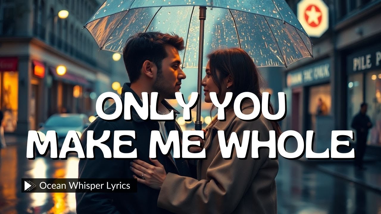 Only You Make Me Whole – A Heartfelt Romantic Pop Rock Ballad of True Love