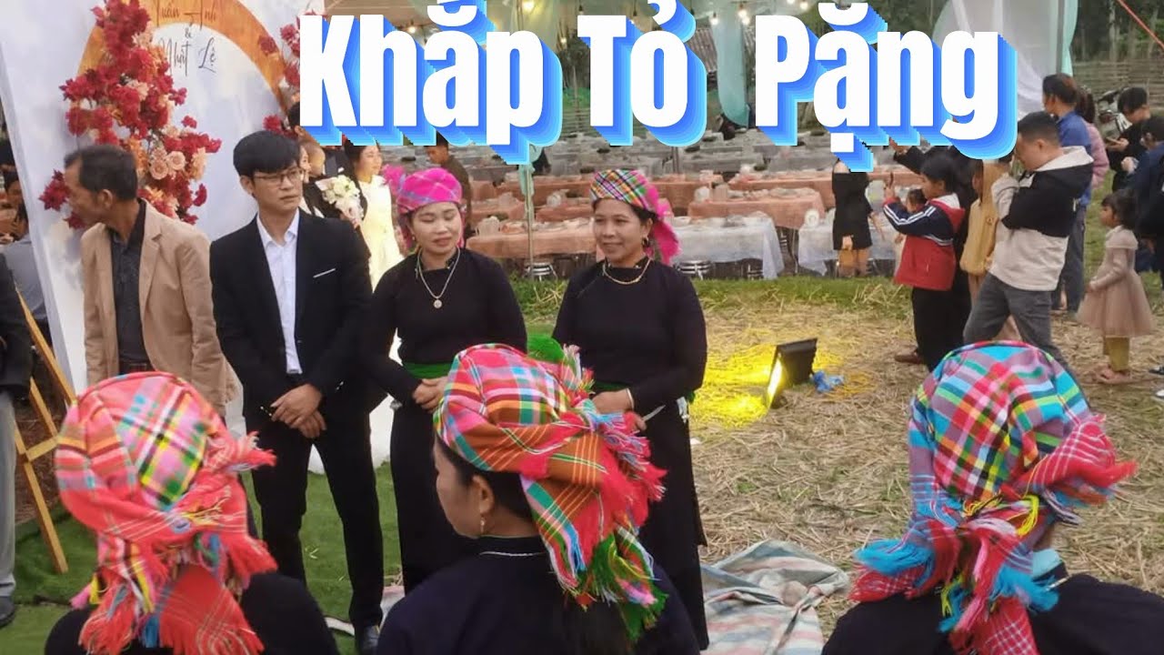 Hát Nôm Khắp Tỏ Pặng Văn Hóa Đám Cưới Của Người Tày Văn Bàn Lào Cai