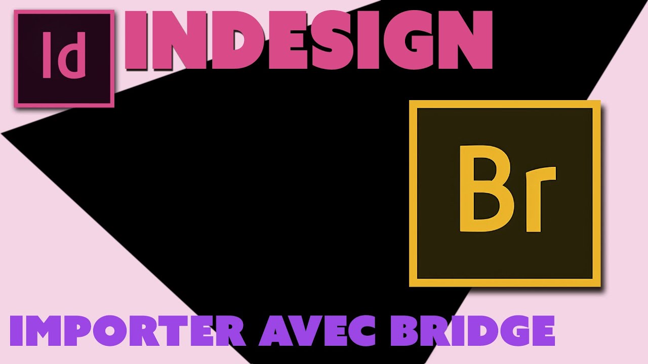 Indesign - Astuces - Importer des images avec Bridge