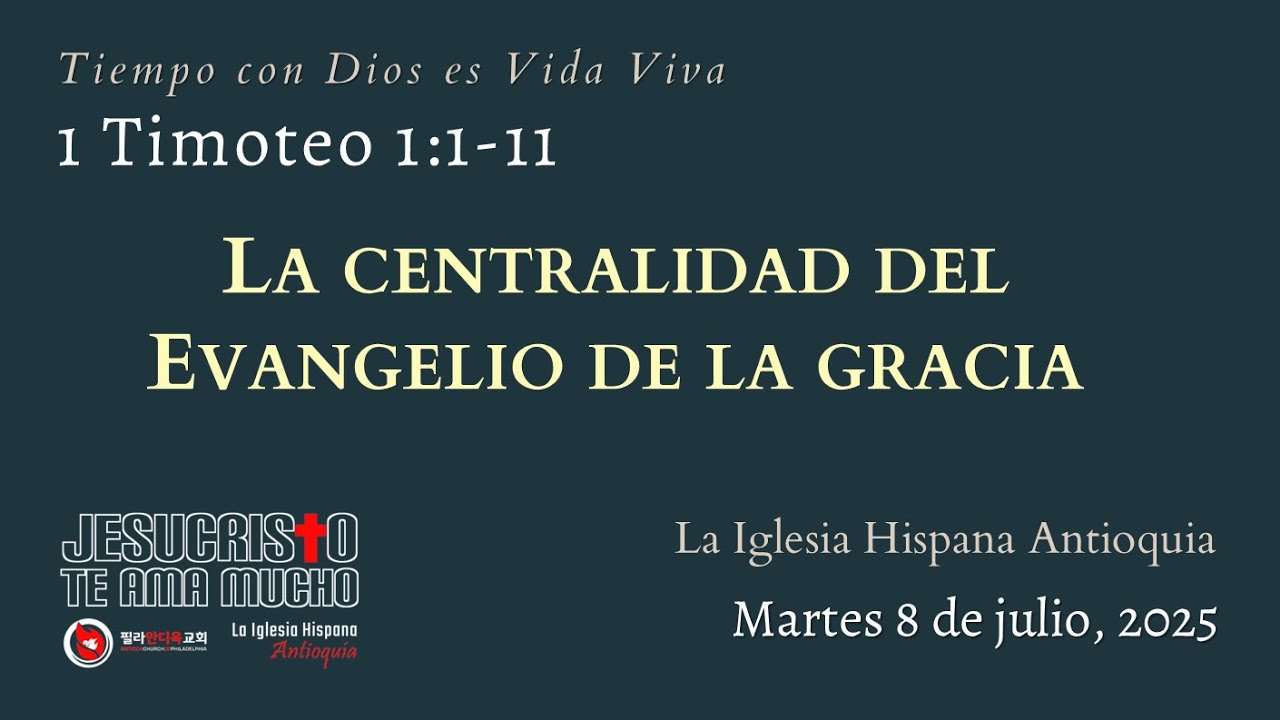 Devocional 7/8/25 - 1 Timoteo 1:1-11 - La centralidad del Evangelio de la gracia