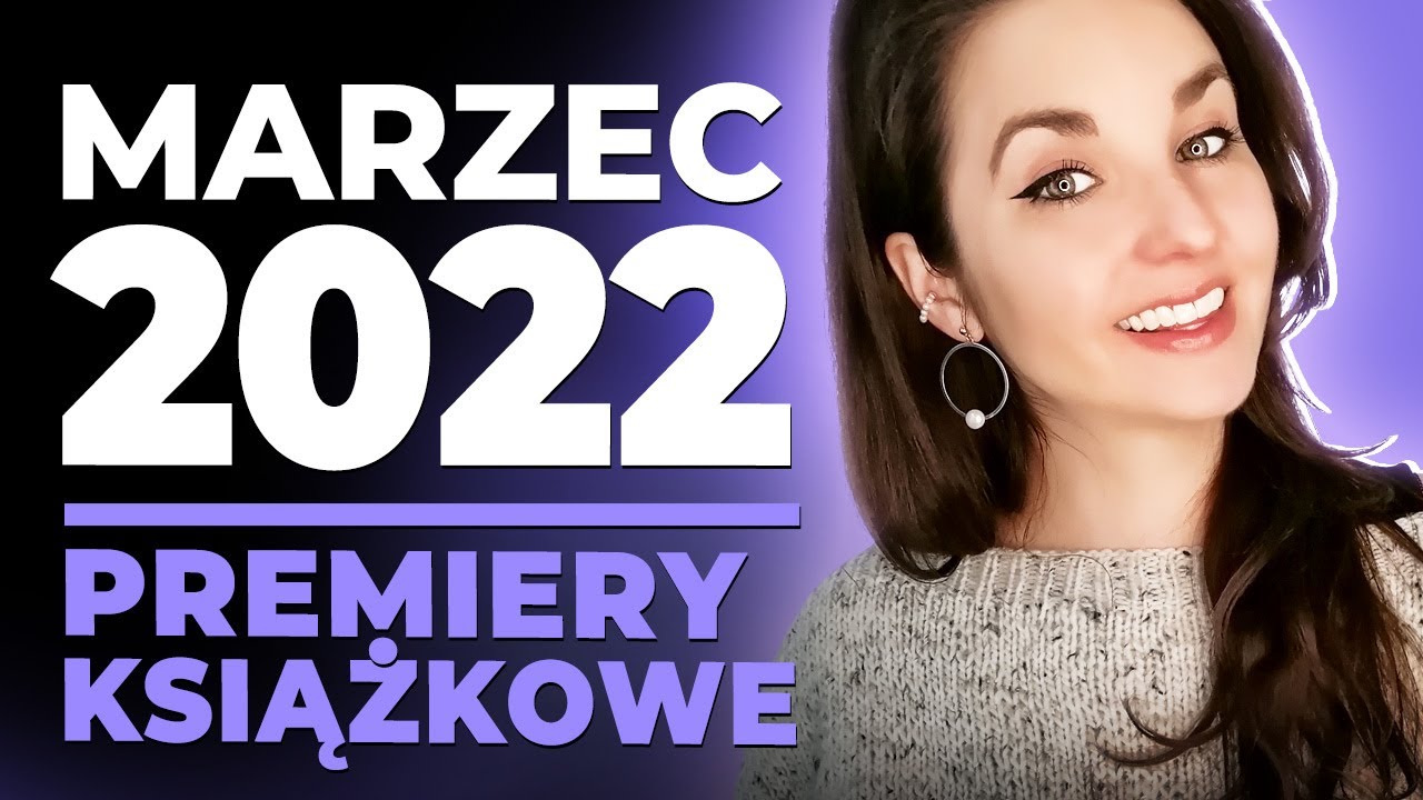 Premiery książkowe: MARZEC 2022 📚 wiosenny rozkwit premier