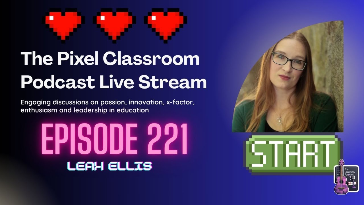 The Pixel Classroom Podcast with Leah K. Ellis