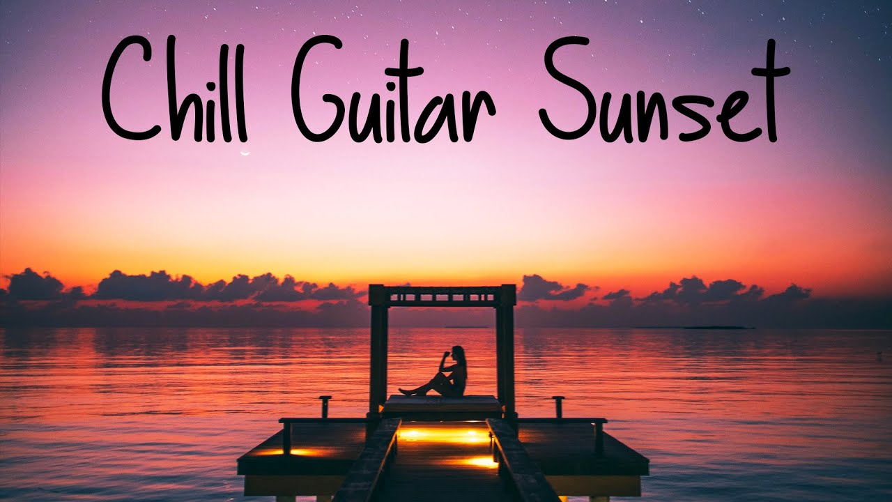 Chill Guitar Sunset | Smooth Jazz Vibes | Ambient Chillout Music & Relaxing Cafe Playlist | chillhop