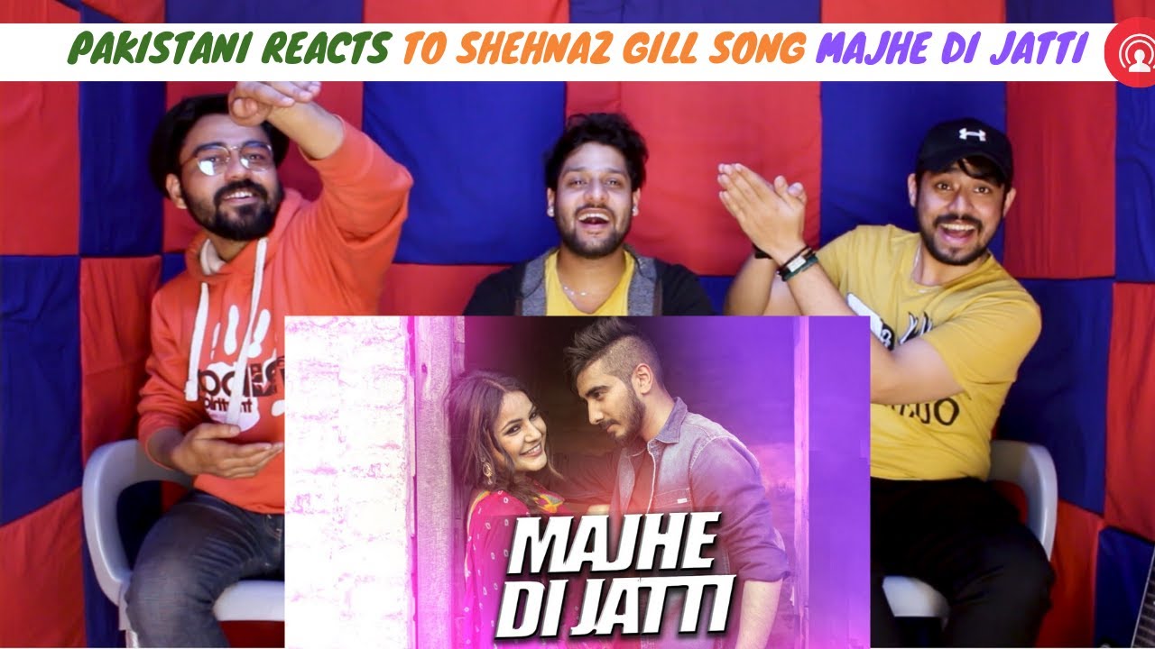 Pakistani Reaction on Shehnaz Gill Song Majhe Di Jatti | Kanwar Chahal | new Punjabi Songs 2020