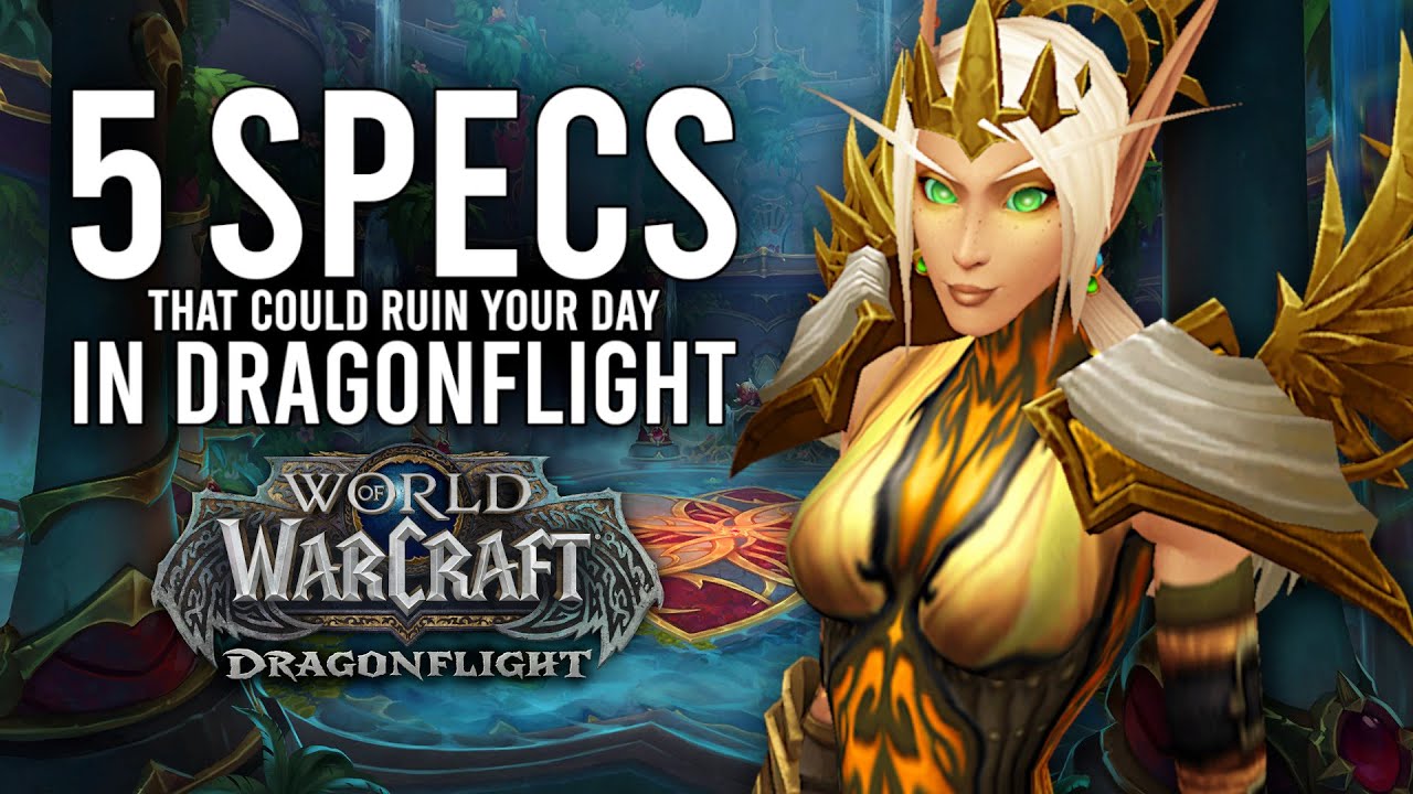 These 5 Class Specs Could Easily ONE SHOT You In Dragonflight!