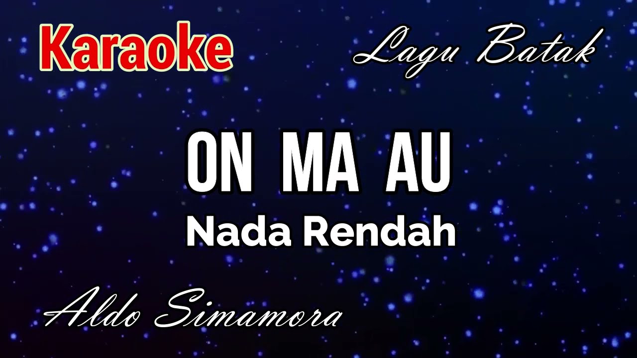 Karaoke : On Ma Au (Nada Rendah)