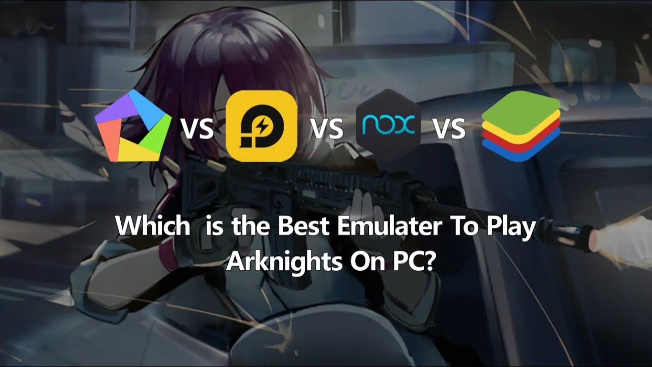 Arknights Best Emulator Testing 2021 October (LDPlayer, Nox, Memu, BlueStacks)