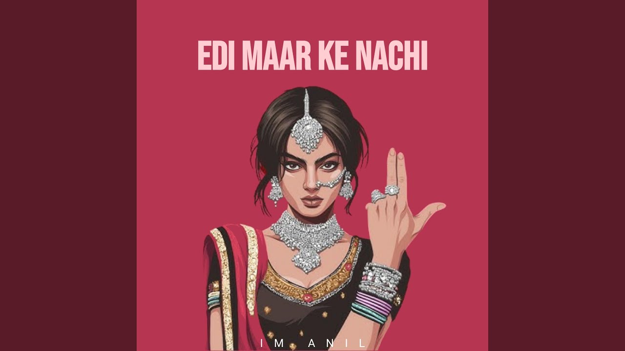 Edi Maar Ke Nachi