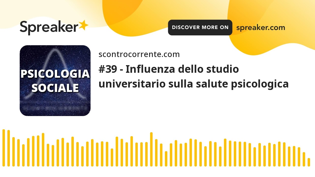 #39 - Influenza dello studio universitario sulla salute psicologica