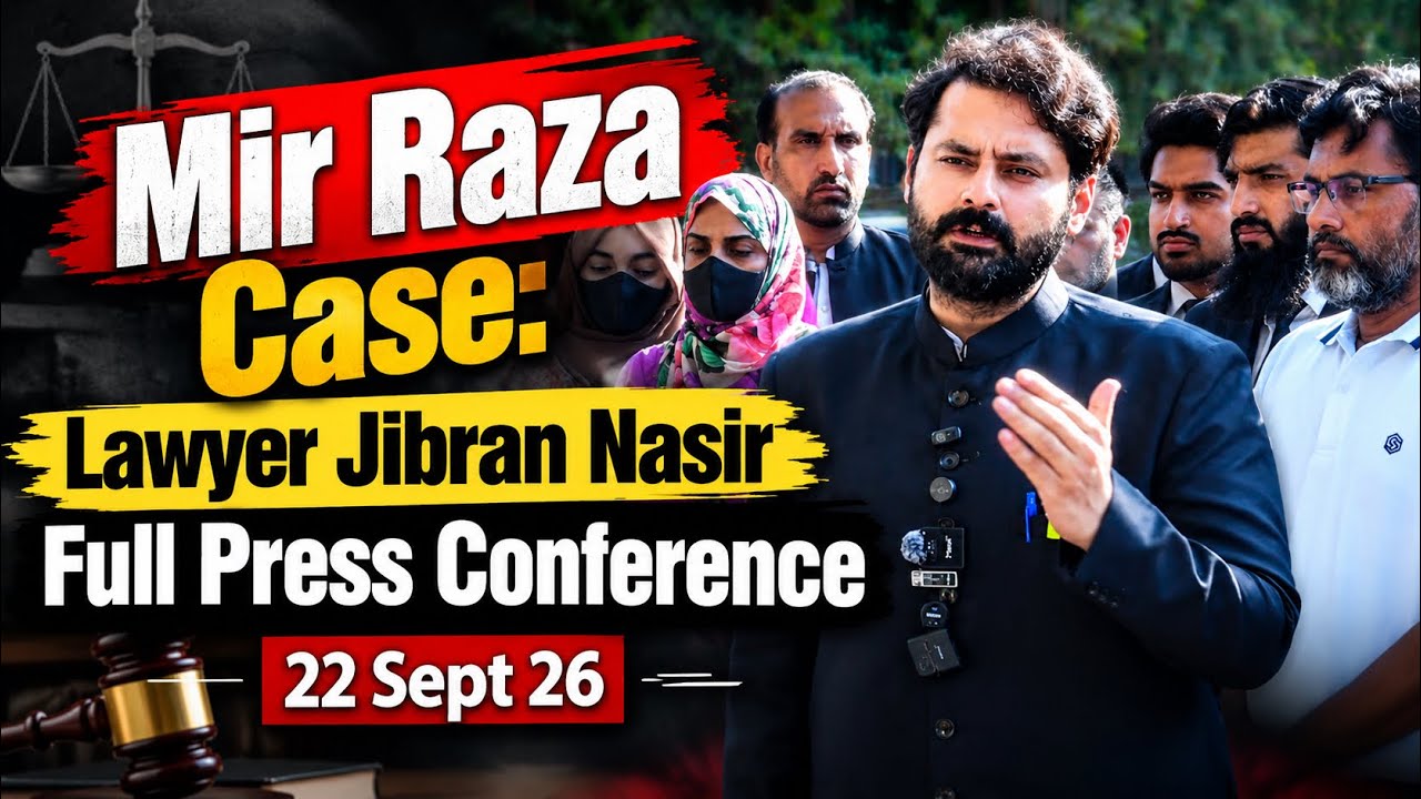 Mir Raza Case: Lawyer Jibran Nasir Full Press Conference | 22 Sept 26