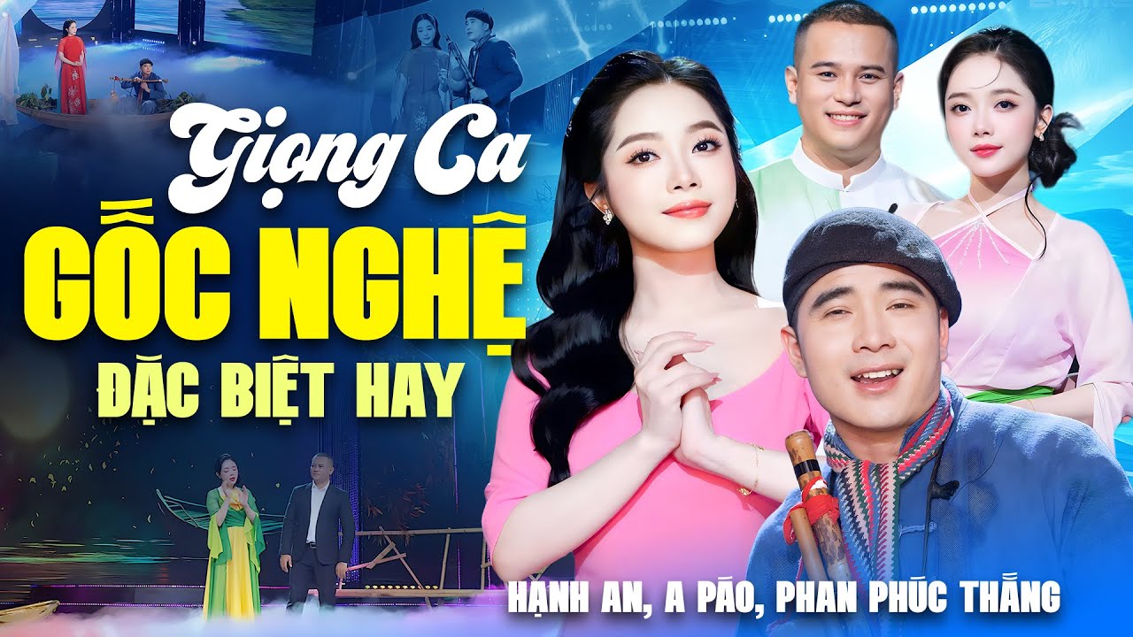 3 Giọng Ca Gốc Nghệ "Cực Phẩm" | Hạnh An - A Páo - Phan Phúc Thắng Nghe Là Nghiện!
