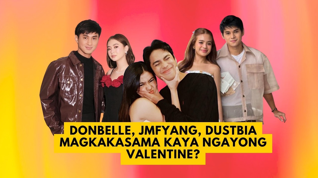 DONBELLE, JMFYANG, DUSTBIA MAGKAKASAMA KAYA NGAYONG VALENTINE?