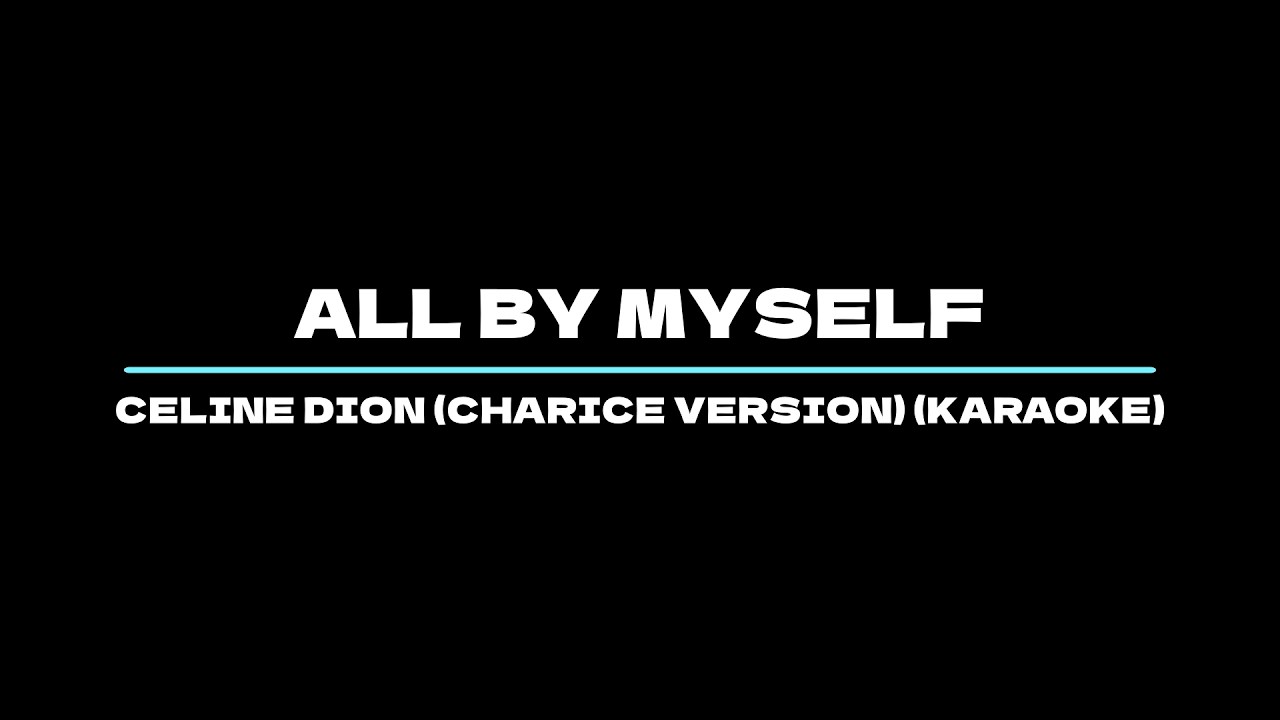 All By Myself - Celine Dion (Charice Version) (Karaoke)